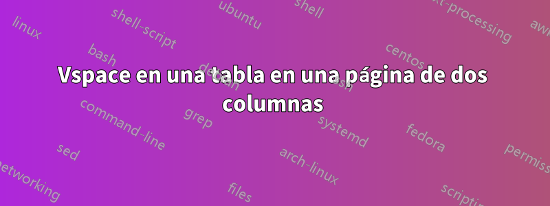 Vspace en una tabla en una página de dos columnas