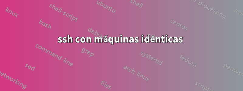 ssh con máquinas idénticas