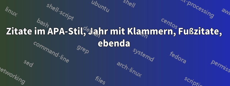 Zitate im APA-Stil, Jahr mit Klammern, Fußzitate, ebenda