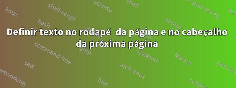 Definir texto no rodapé da página e no cabeçalho da próxima página