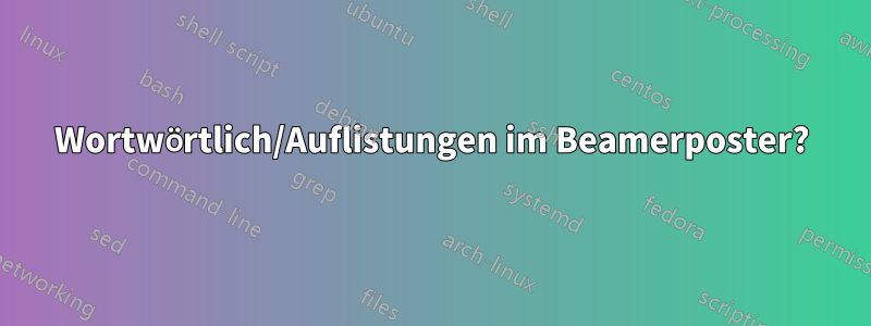 Wortwörtlich/Auflistungen im Beamerposter?