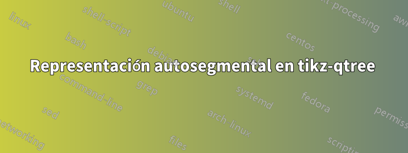 Representación autosegmental en tikz-qtree