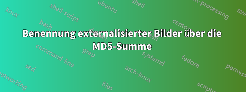 Benennung externalisierter Bilder über die MD5-Summe