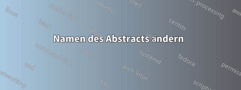 Namen des Abstracts ändern 