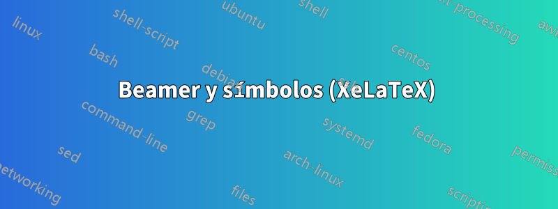 Beamer y símbolos (XeLaTeX)