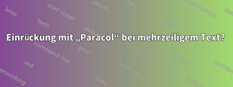 Einrückung mit „Paracol“ bei mehrzeiligem Text?