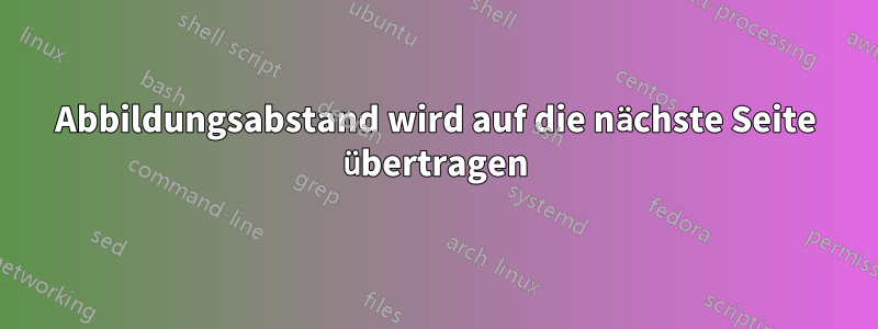 Abbildungsabstand wird auf die nächste Seite übertragen