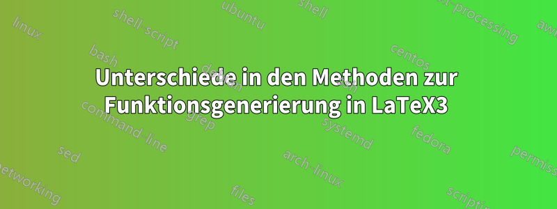 Unterschiede in den Methoden zur Funktionsgenerierung in LaTeX3