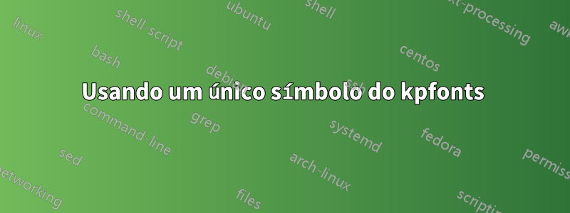 Usando um único símbolo do kpfonts