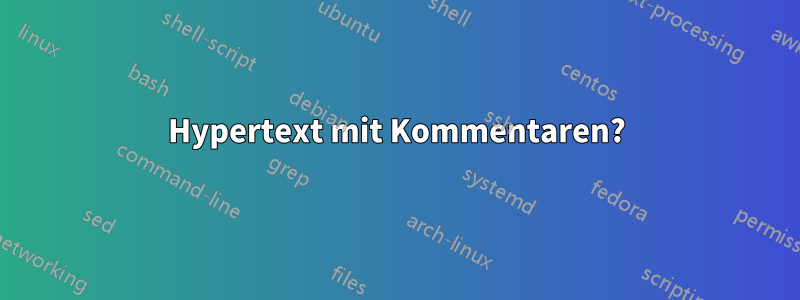 Hypertext mit Kommentaren?