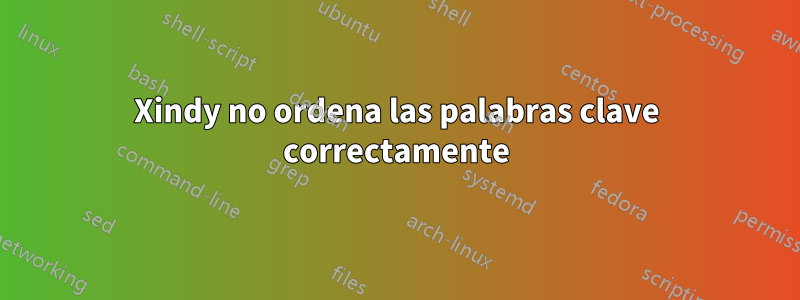 Xindy no ordena las palabras clave correctamente