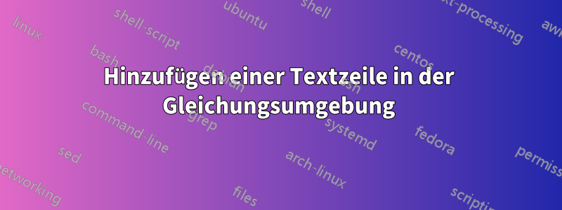 Hinzufügen einer Textzeile in der Gleichungsumgebung