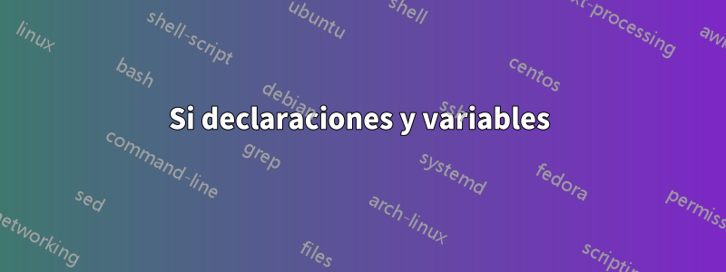 Si declaraciones y variables