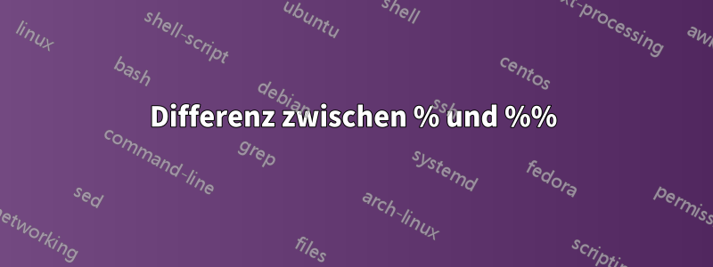 Differenz zwischen % und %%