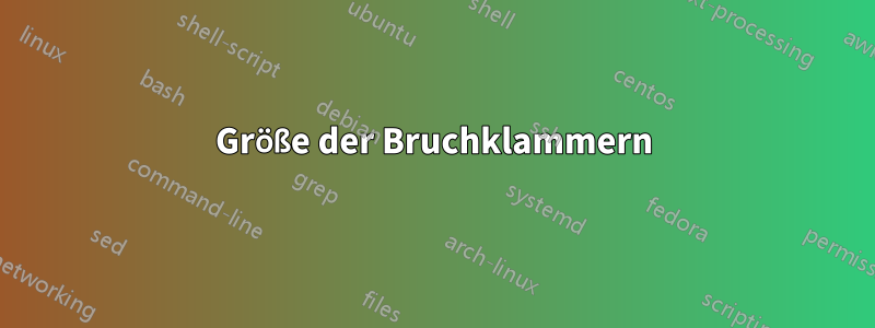 Größe der Bruchklammern