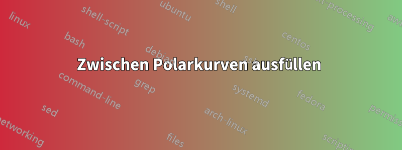 Zwischen Polarkurven ausfüllen