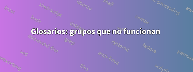 Glosarios: grupos que no funcionan