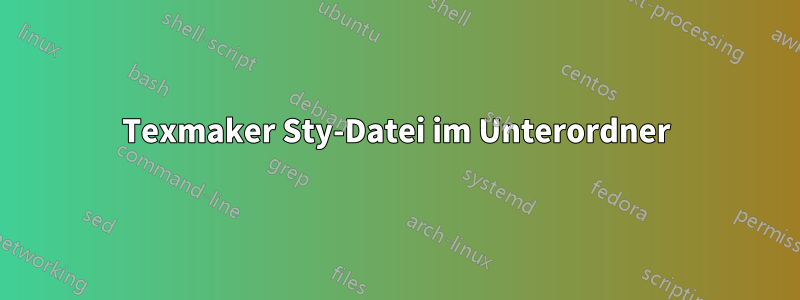 Texmaker Sty-Datei im Unterordner