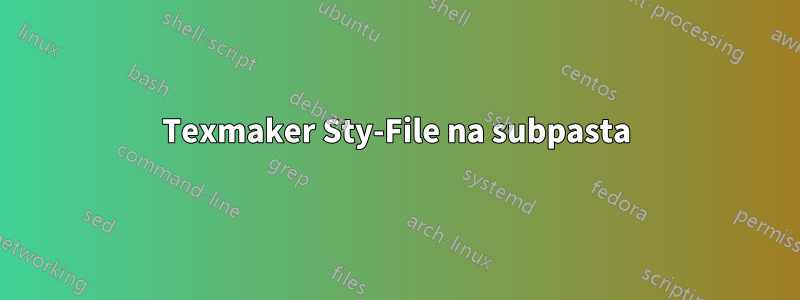 Texmaker Sty-File na subpasta