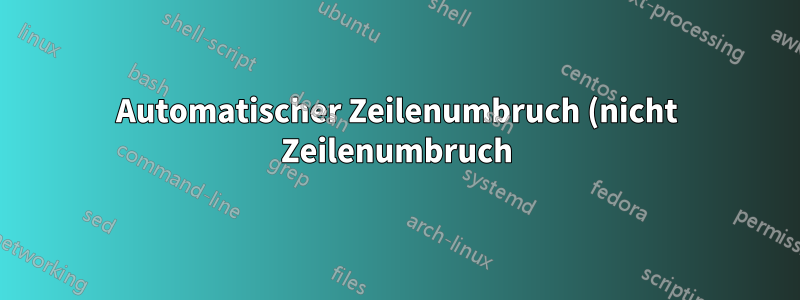 Automatischer Zeilenumbruch (nicht Zeilenumbruch) in Tabellen (oder Analoga) mit variabler Spaltenanzahl