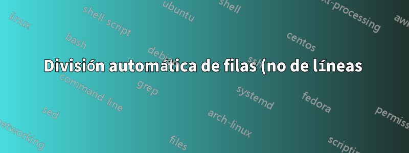 División automática de filas (no de líneas) en tabulares (o análogos) con un número variable de columnas