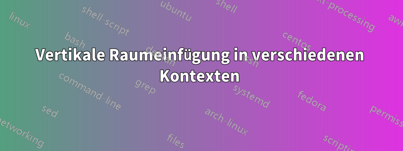 Vertikale Raumeinfügung in verschiedenen Kontexten