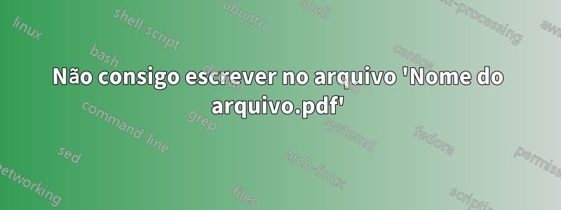 Não consigo escrever no arquivo 'Nome do arquivo.pdf'