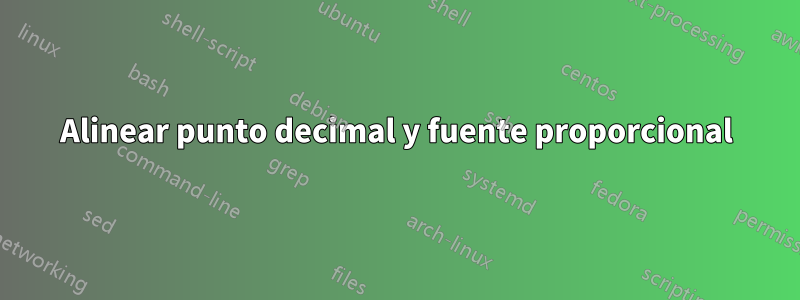 Alinear punto decimal y fuente proporcional