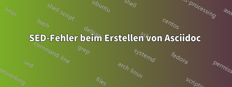 SED-Fehler beim Erstellen von Asciidoc