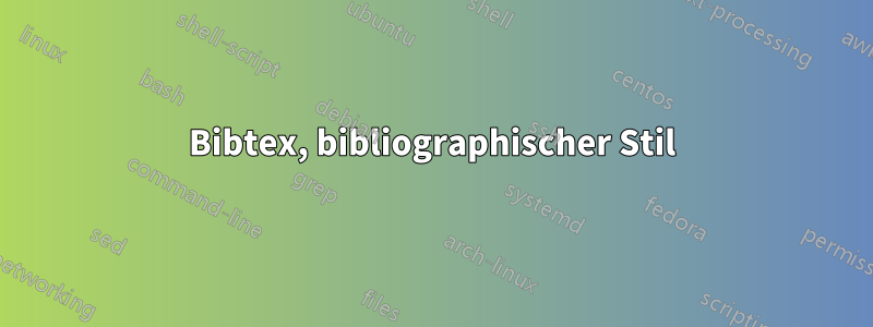 Bibtex, bibliographischer Stil