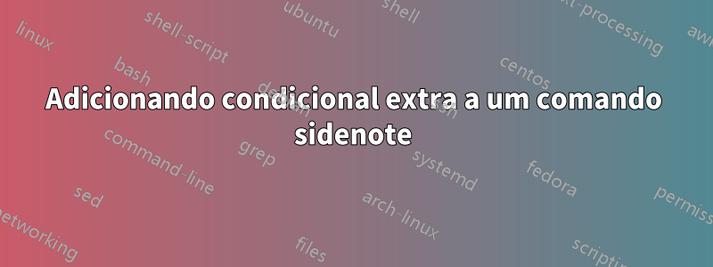 Adicionando condicional extra a um comando sidenote