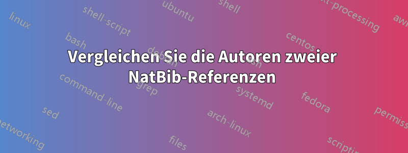 Vergleichen Sie die Autoren zweier NatBib-Referenzen