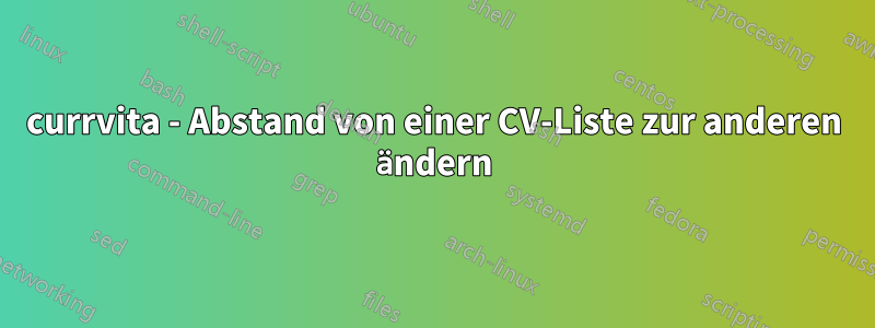 currvita - Abstand von einer CV-Liste zur anderen ändern