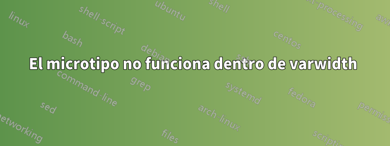 El microtipo no funciona dentro de varwidth