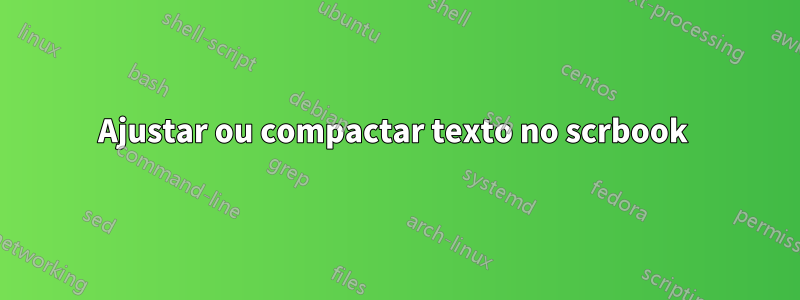 Ajustar ou compactar texto no scrbook 