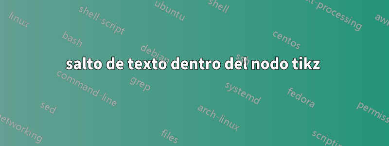 salto de texto dentro del nodo tikz