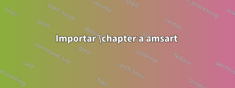 Importar \chapter a amsart