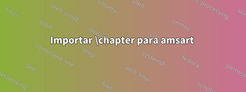 Importar \chapter para amsart