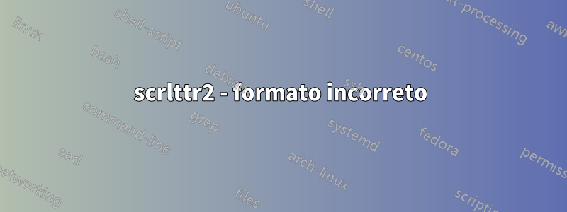 scrlttr2 - formato incorreto