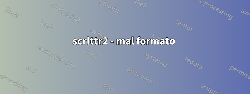 scrlttr2 - mal formato