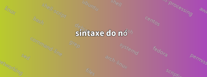 sintaxe do nó