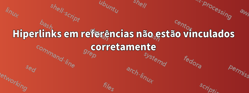 Hiperlinks em referências não estão vinculados corretamente