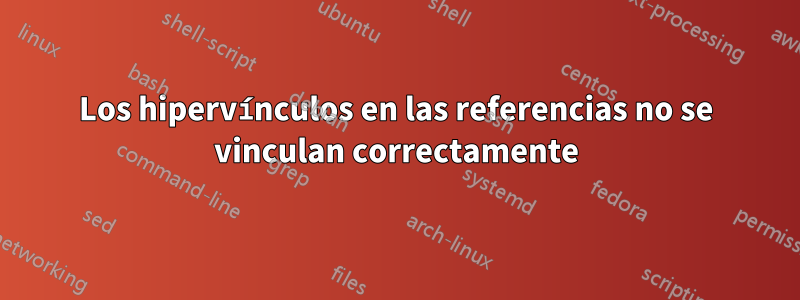 Los hipervínculos en las referencias no se vinculan correctamente