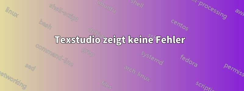 Texstudio zeigt keine Fehler 