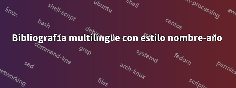 Bibliografía multilingüe con estilo nombre-año