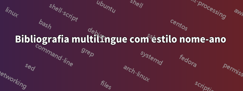 Bibliografia multilíngue com estilo nome-ano