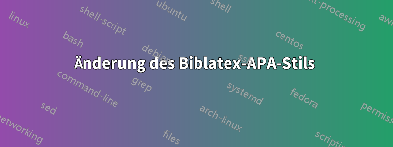 Änderung des Biblatex-APA-Stils