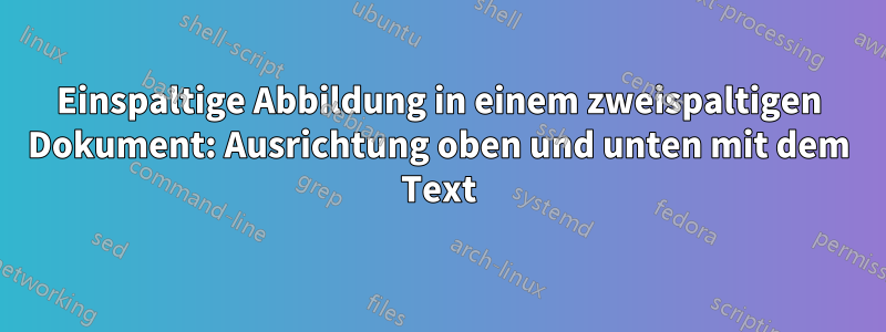 Einspaltige Abbildung in einem zweispaltigen Dokument: Ausrichtung oben und unten mit dem Text