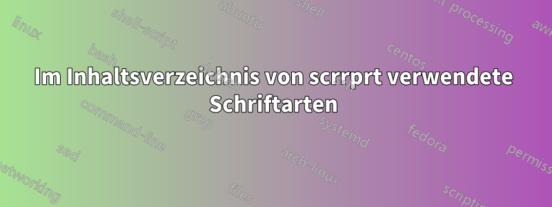 Im Inhaltsverzeichnis von scrrprt verwendete Schriftarten