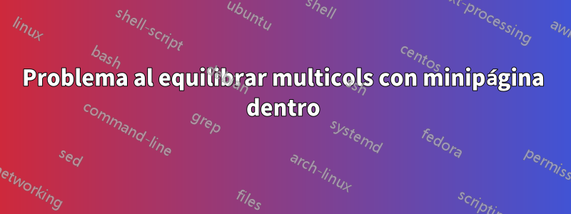 Problema al equilibrar multicols con minipágina dentro